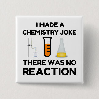 Funny Science lover chemistry joke 15 Cm Square Badge