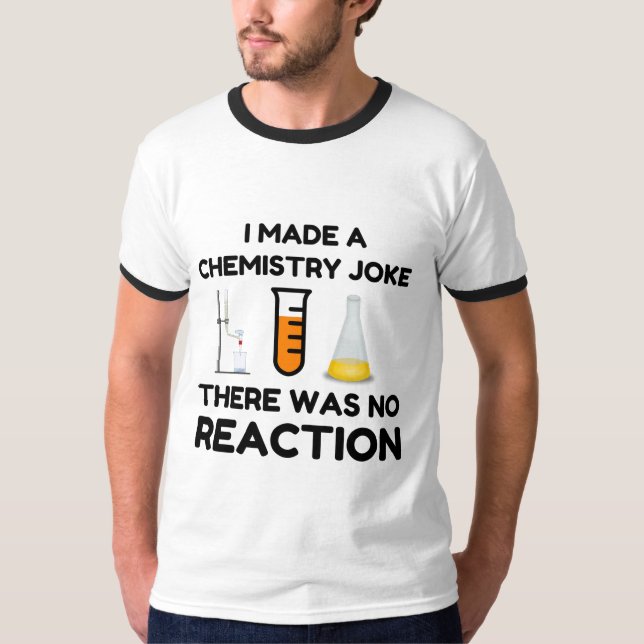 Funny Science lover chemistry joke T-Shirt (Front)