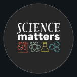 Funny Science Matters Geek and Nerd Scientist Classic Round Sticker<br><div class="desc">Science Matters. Inspirational science design for those who believe in scientific proof, lab experiment and research. Cool motivational merchandise for science teacher, scientist and students. Perfect for science geek, nerd, high school teacher and student who love biology, physics and chemistry. Great Christmas gift and birthday present for son, daughter, college...</div>