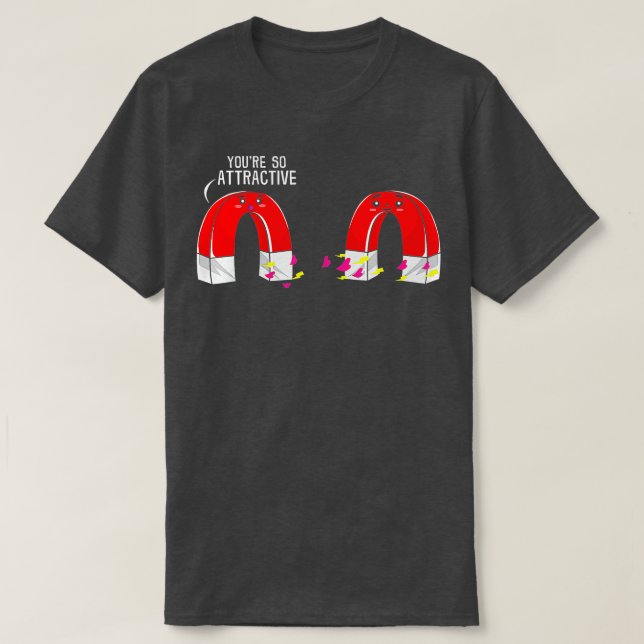 Funny Science Physics Magnets Attract Attractive P T-Shirt (Design Front)
