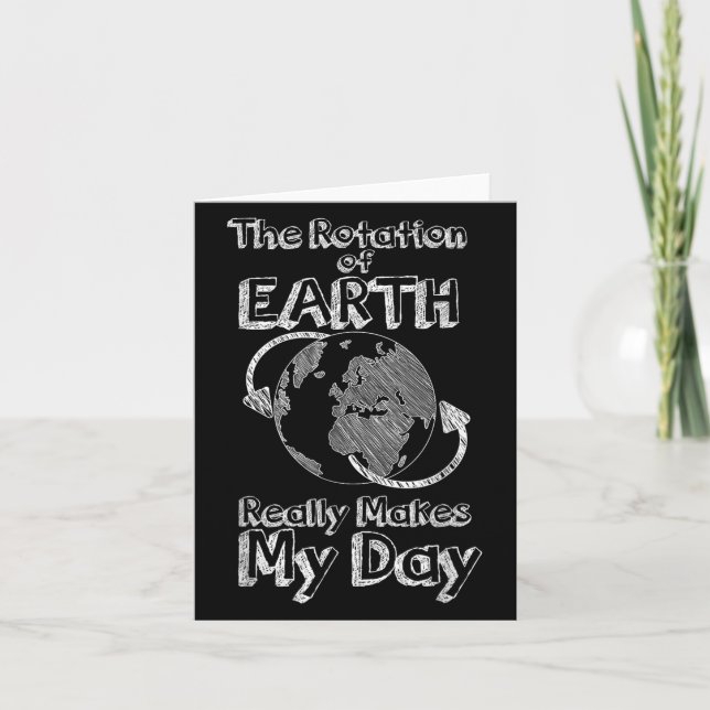Funny Science Rotation Of Earth Really Makes My Da Card (Front)