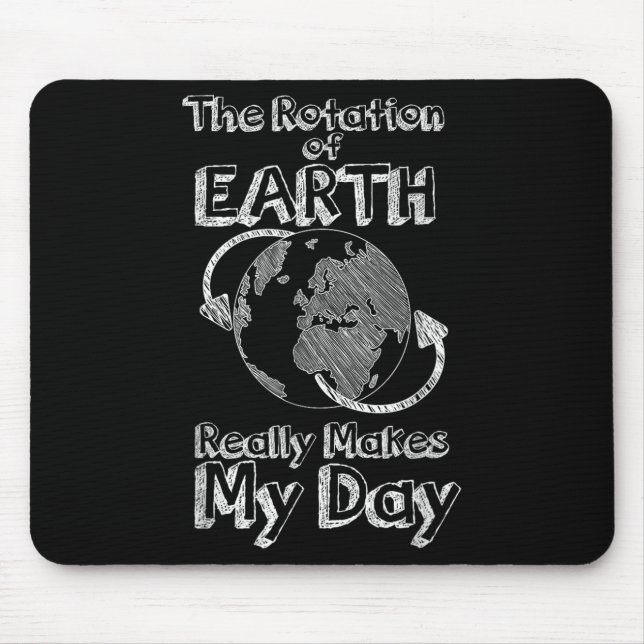 Funny Science Rotation Of Earth Really Makes My Da Mouse Mat (Front)