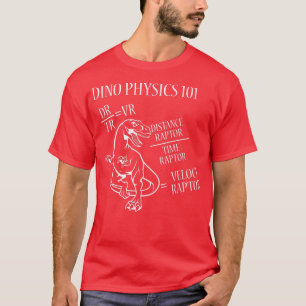 Funny Science Saying physics veloci raptor nerdy g T-Shirt