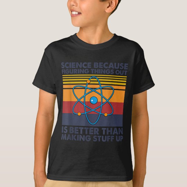 Funny Science Saying Pun Joke  T-Shirt (Front)