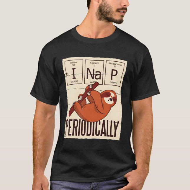 Funny Science Sloth I Nap Periodically Chemistry L T-Shirt (Front)