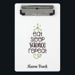 Funny Science student school personalised gift Mini Clipboard<br><div class="desc">This funny "Eat Sleep Science Repeat" design is perfect for students of all grades! Can be personalised with your kid's name. Great for Back to school gift,  Kid's Birthday gift and other holidays gifts.</div>