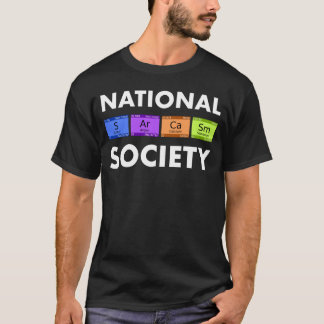 Funny Science T Shirt National Sarcasm Society