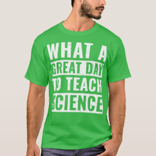 Funny Science Teacher Design for Men Teach Science T-Shirt