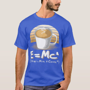 Funny Science Tshirt EMC2 Coffee Energy Milk