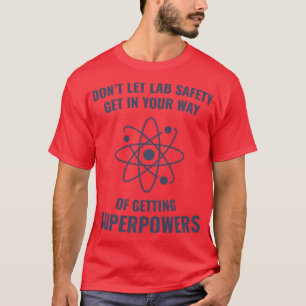 Funny Scientist Chemistry Lab Safety Superpowers T-Shirt