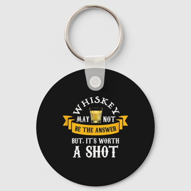 Funny Scotch Bourbon Whiskey Worth A Shot Gift Men Key Ring (Front)