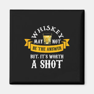 Funny Scotch Bourbon Whiskey Worth A Shot Gift Men Magnet