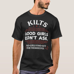 Funny Scottish Kilts Good Girls Dont Ask  Scotland T-Shirt