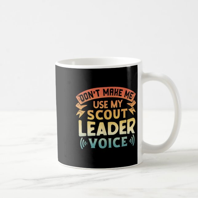 Funny Scout Quote - Don't Make Me Use My Scout Lea Coffee Mug (Right)