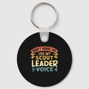 Funny Scout Quote - Don't Make Me Use My Scout Lea Key Ring