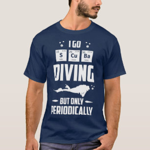 Funny Scuba Diving Periodic Table  Chemistry T-Shirt