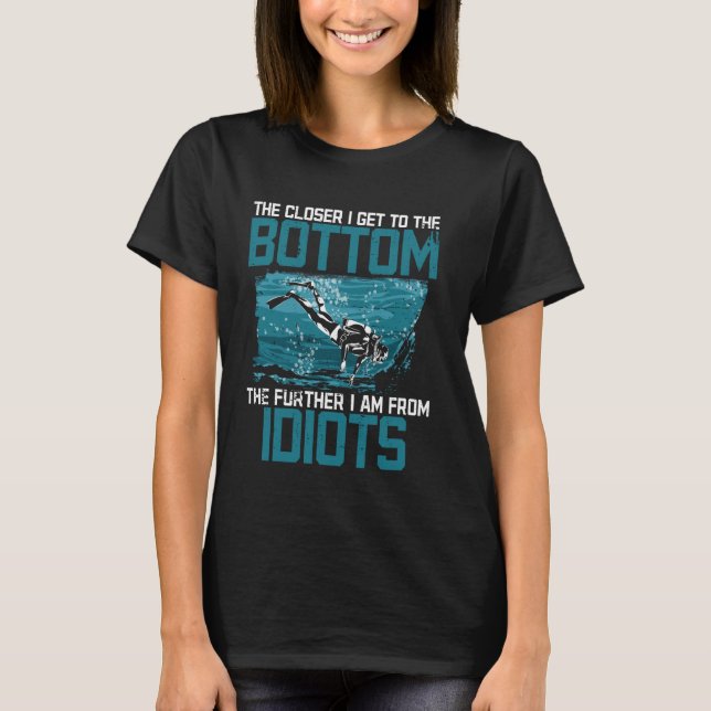 Funny Scuba Diving Quote u2013 Bottom vs. Idiots H T-Shirt (Front)