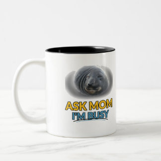 Funny Seal Ask Mum I'm Busy Two-Tone Coffee Mug