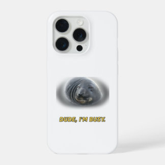 Funny Seal Dude Im Busy iPhone 15 Pro Case