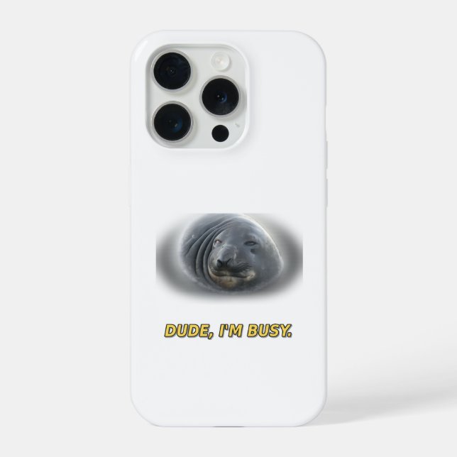 Funny Seal Dude I'm Busy iPhone Case (Back)