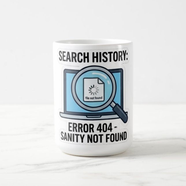 Funny "Search History Error 404 Sanity Not Found"  Coffee Mug (Center)
