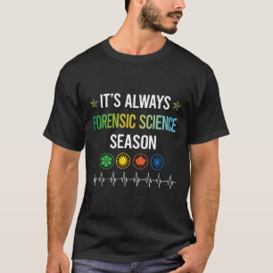 Funny Season Forensic Science Forensics T-Shirt