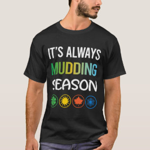 Funny Season Mudding Mud Bogging T-Shirt