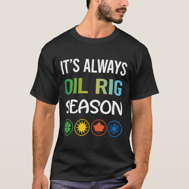 Funny Season Oil Rig Roughneck Offshore T-Shirt (Front)