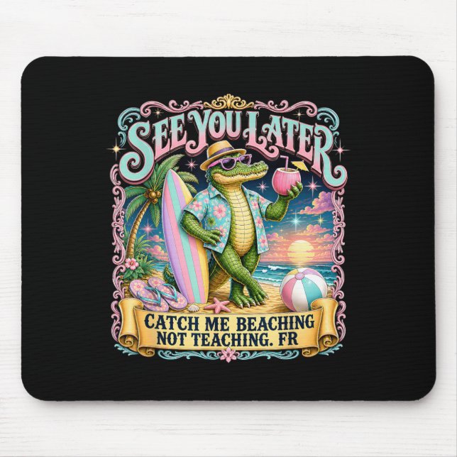 Funny See Later Catch Beaching Not Teaching Fr Mouse Mat (Front)