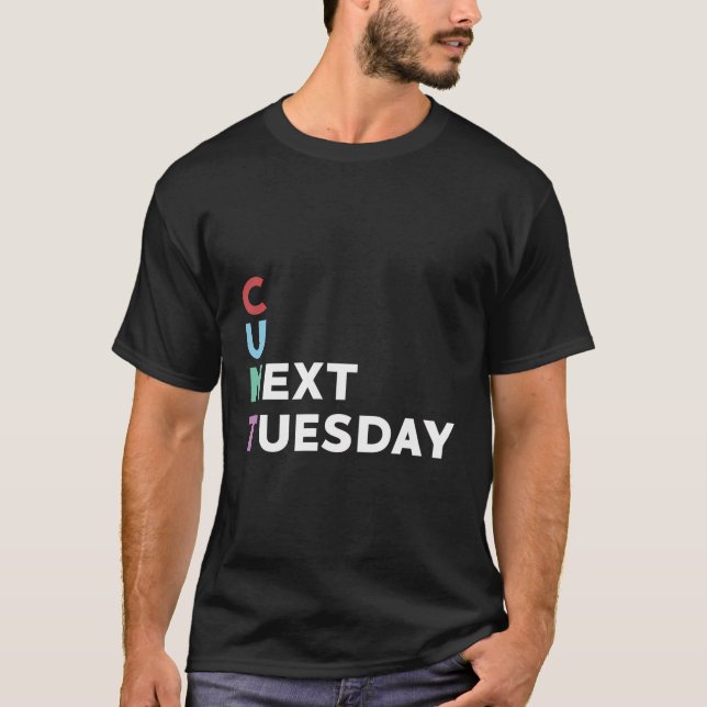 Funny See You Next Tuesday Humour Joke T-Shirt (Front)