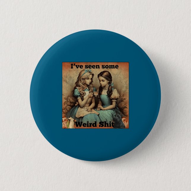 Funny Seen Some Weird Sarcastic Quote 6 Cm Round Badge (Front)