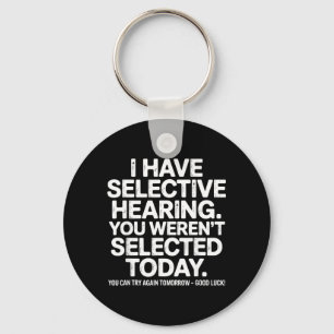 Funny Selective Hearing Quote Humour Saying For Me Key Ring