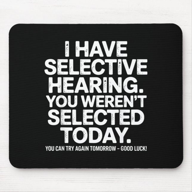 Funny Selective Hearing Quote Humour Saying For Me Mouse Mat (Front)
