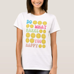 Funny Self Care "Do What Makes You Happy" T-shirt