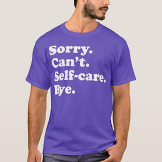 Funny Self-Care Gift for Men Women Boys or Girls  T-Shirt
