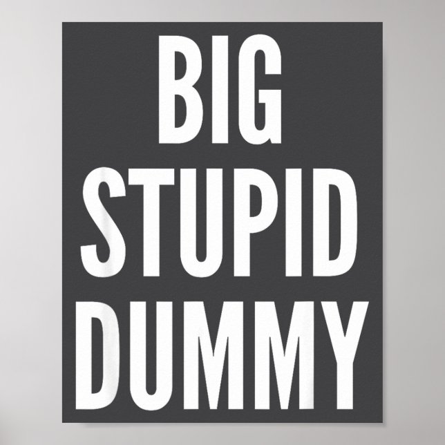 Funny Self Deprecating Quote Big Stud Dummy  Poster (Front)