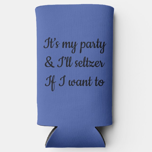 Funny Seltzer Slogan On A Can Cooler  (Front)