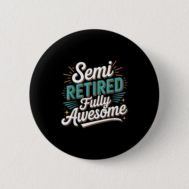 Funny Semi Retired Designs For Fully Awesome Retir 6 Cm Round Badge (Front)