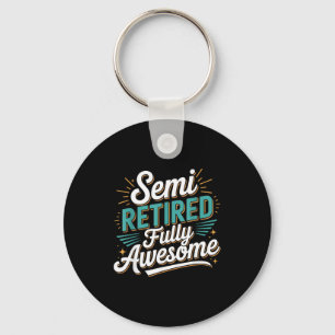 Funny Semi Retired Designs For Fully Awesome Retir Key Ring
