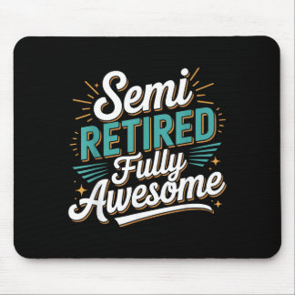 Funny Semi Retired Designs For Fully Awesome Retir Mouse Mat