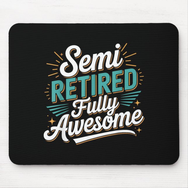 Funny Semi Retired Designs For Fully Awesome Retir Mouse Mat (Front)