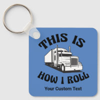 Funny Semi Truck Driver This is How I Roll Custom
