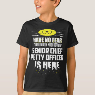 Funny Senior Chief Petty Officer  Have No Fear T-Shirt