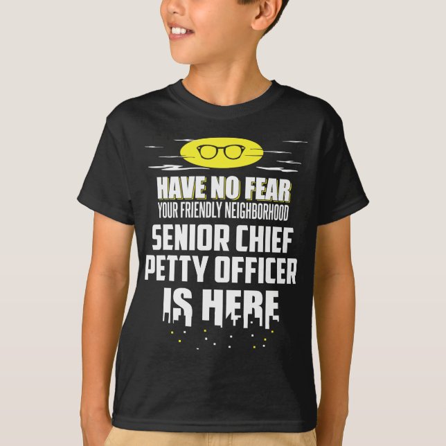 Funny Senior Chief Petty Officer  Have No Fear T-Shirt (Front)