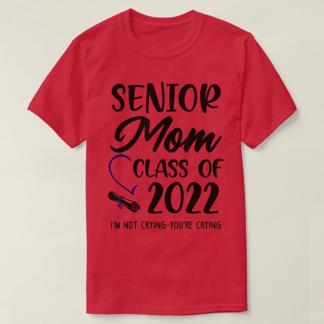 Funny Senior Mum Class Of 2022 I'm Not Crying You' T-Shirt (Design Front)