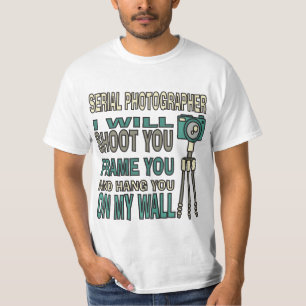 Funny Serial Photographer T-Shirt