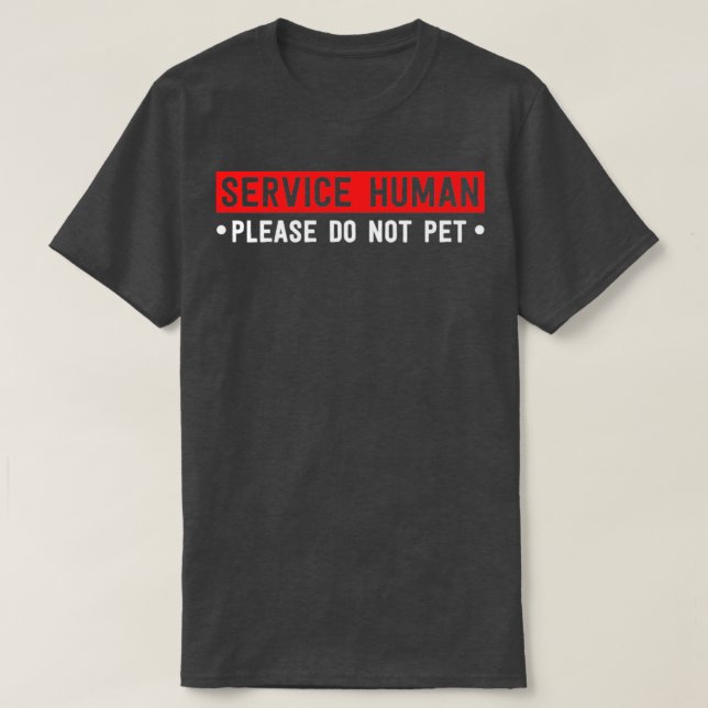 Funny Service Dog Shirt Service Human Please Do No (Design Front)