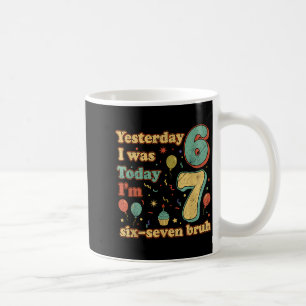 Funny Seven Year Old Birthday Six Seven Bruh Meme  Coffee Mug