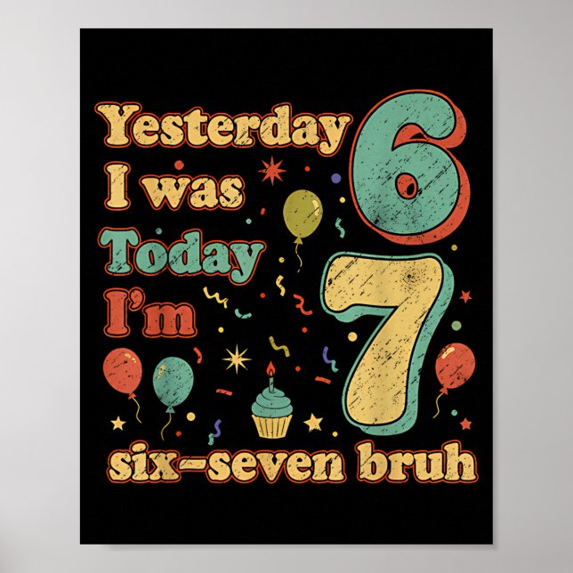 Funny Seven Year Old Birthday Six Seven Bruh Meme  Poster (Front)