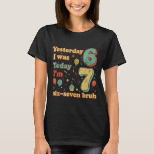 Funny Seven Year Old Birthday Six Seven Bruh Meme  T-Shirt
